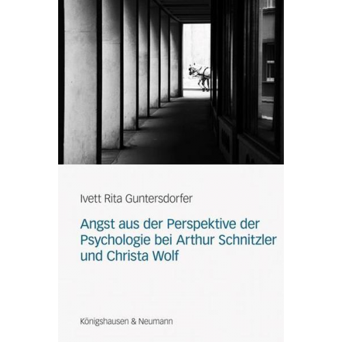 Ivett Rita Guntersdorfer - Angst aus der Perspektive der Psychologie bei Arthur Schnitzler und Christa Wolf