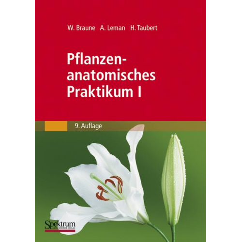 Wolfram Braune & Alfred Leman & Hans Taubert - Pflanzenanatomisches Praktikum I