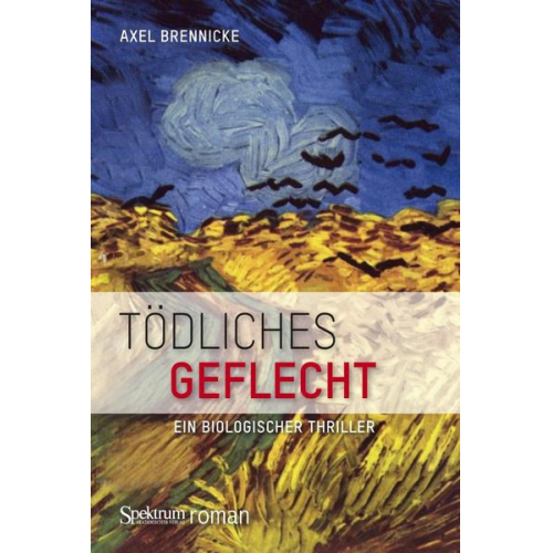 Axel Brennicke - Tödliches Geflecht