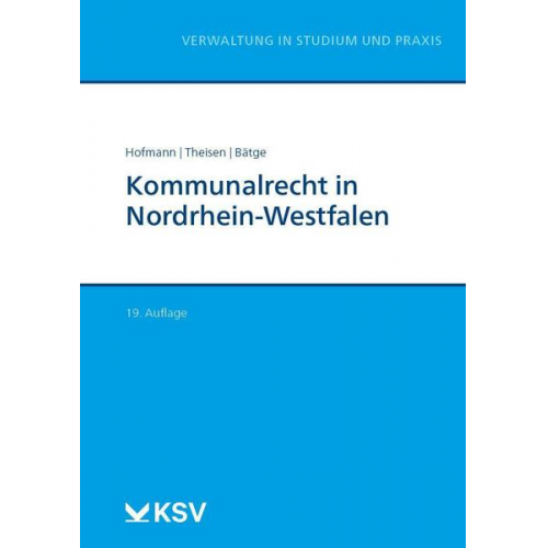 Harald Hofmann & Rolf D. Theisen & Frank Bätge - Kommunalrecht in Nordrhein-Westfalen