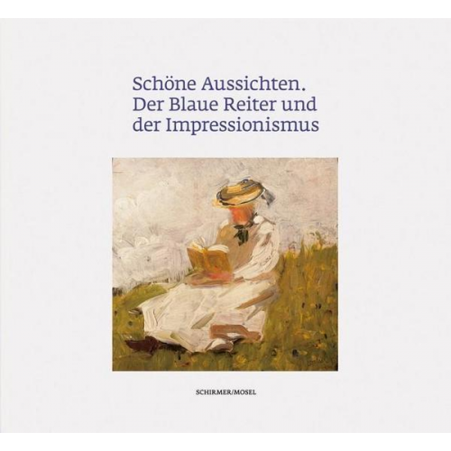 Cathrin Klingsöhr-Leroy - Schöne Aussichten. Der Blaue Reiter und der Impressionismus