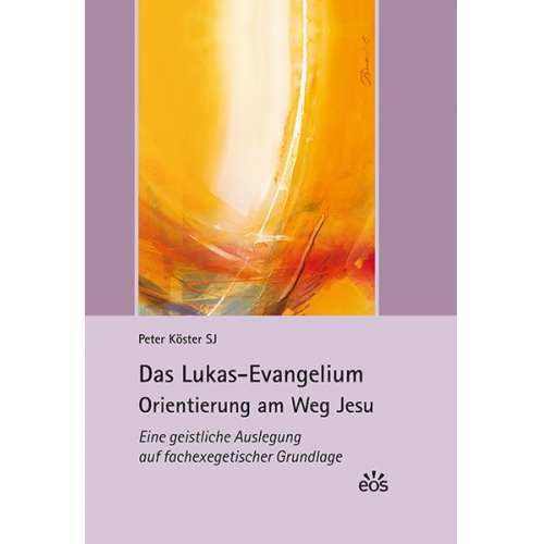 Peter Köster - Das Lukas-Evangelium. Orientierung am Weg Jesu