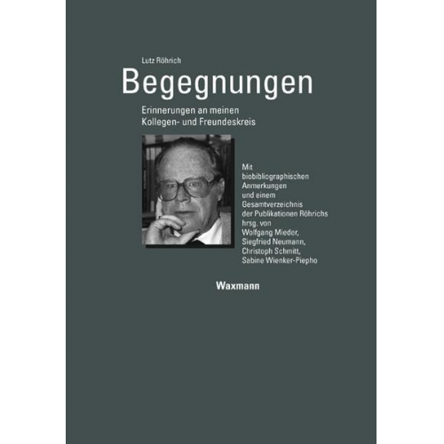 Lutz Röhrich - Begegnungen Erinnerungen an meinen Kollegen- und Freundeskreis