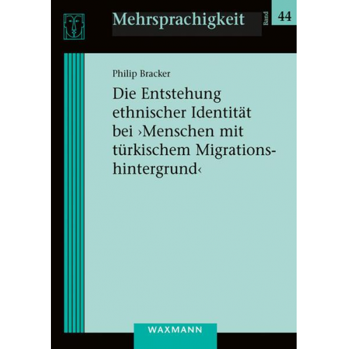 Philip Bracker - Die Entstehung ethnischer Identität bei ‚Menschen mit türkischem Migrationshintergrund‘