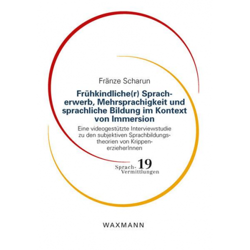 Fränze Scharun - Frühkindliche(r) Spracherwerb, Mehrsprachigkeit und sprachliche Bildung im Kontext von Immersion