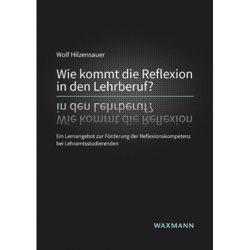 Wolf Hilzensauer - Wie kommt die Reflexion in den Lehrberuf?