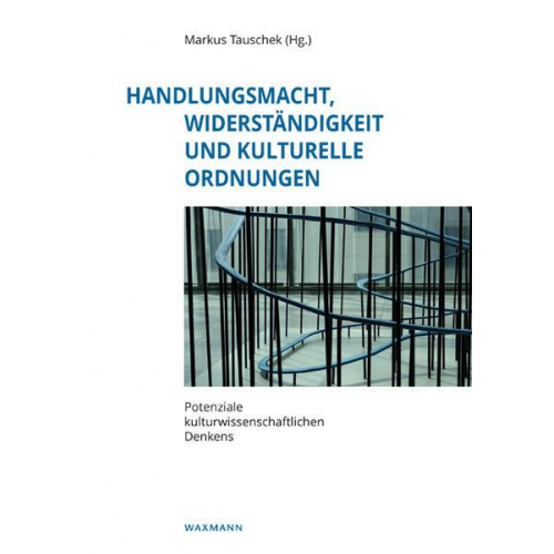 Handlungsmacht, Widerständigkeit und kulturelle Ordnungen