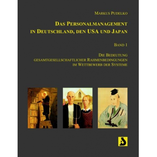 Markus Pudelko - Das Personalmanagement in Deutschland, den USA und Japan