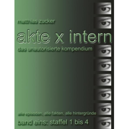 Matthias Zucker - Akte X Intern - Das unautorisierte Kompendium