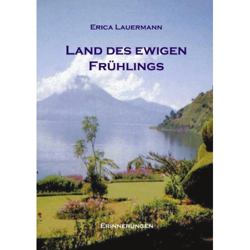 Erica Lauermann - Land des ewigen Frühlings