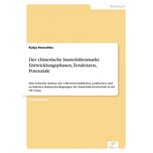 Katja Henschke - Der chinesische Immobilienmarkt. Entwicklungsphasen, Tendenzen, Potenziale