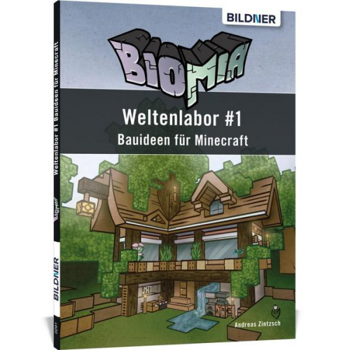 Andreas Zintzsch - BIOMIA - Weltenlabor #1 Bauanleitungen für Minecraft