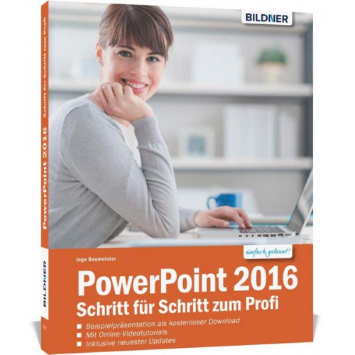 Inge Baumeister - PowerPoint 2016 - Schritt für Schritt zum Profi