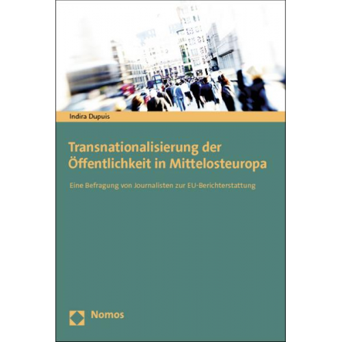 Indira Dupuis - Transnationalisierung der Öffentlichkeit in Mittelosteuropa