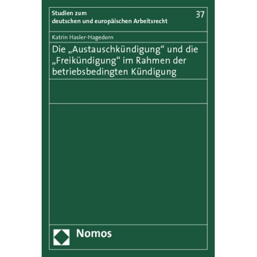 Katrin Hasler-Hagedorn - Die 'Austauschkündigung' und die 'Freikündigung' im Rahmen der betriebsbedingten Kündigung