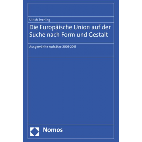 Ulrich Everling - Die Europäische Union auf der Suche nach Form und Gestalt