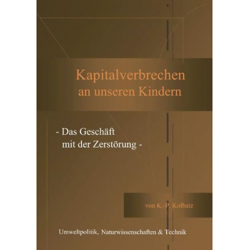 Klaus P. Kolbatz - Kapitalverbrechen an unseren Kindern