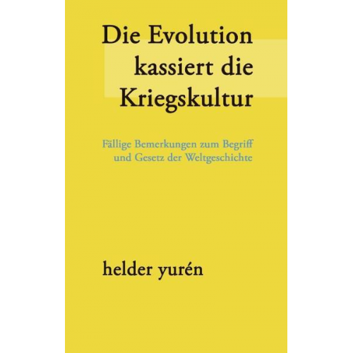 Helder Yurén - Die Evolution kassiert die Kriegskultur