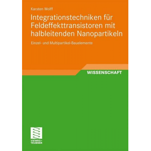 Karsten Wolff - Integrationstechniken für Feldeffekttransistoren mit halbleitenden Nanopartikeln