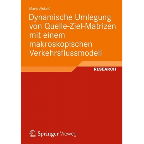 Mario Aleksić - Dynamische Umlegung von Quelle-Ziel-Matrizen mit einem makroskopischen Verkehrsflussmodell