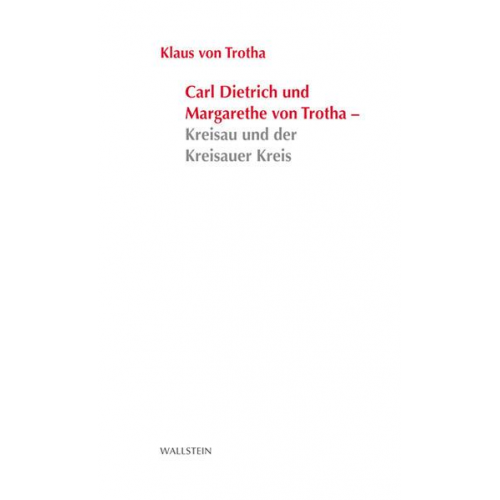 Klaus Trotha - Carl Dietrich und Margarete von Trotha - Kreisau und der Kreisauer Kreis