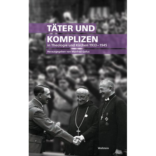 Täter und Komplizen in Theologie und Kirchen 1933-1945
