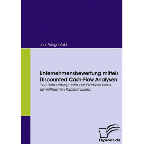 Jens Wingenfeld - Unternehmensbewertung mittels Discounted Cash-Flow Analysen