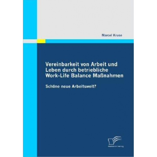 Marcel Kruse - Vereinbarkeit von Arbeit und Leben durch betriebliche Work-Life Balance Maßnahmen