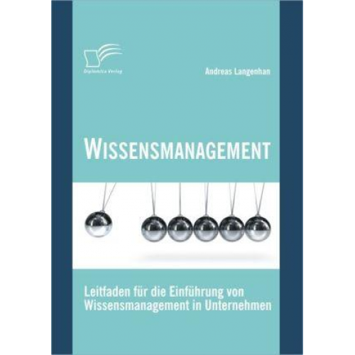 Andreas Langenhan - Wissensmanagement: Leitfaden für die Einführung von Wissensmanagement in Unternehmen