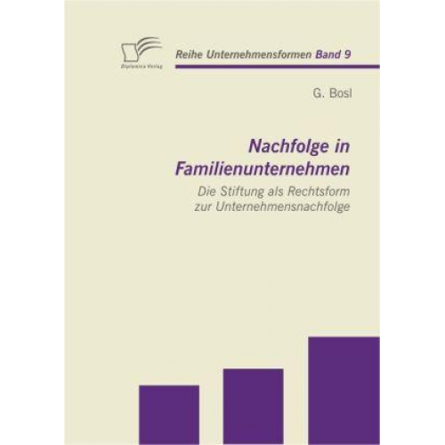 G. Bosl - Nachfolge in Familienunternehmen: Die Stiftung als Rechtsform zur Unternehmensnachfolge