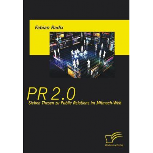 Fabian Radix - PR 2.0: Sieben Thesen zu Public Relations im Mitmach-Web