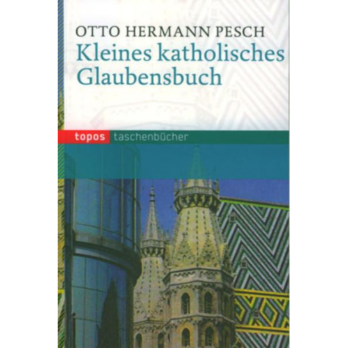Otto H. Pesch - Kleines katholisches Glaubensbuch