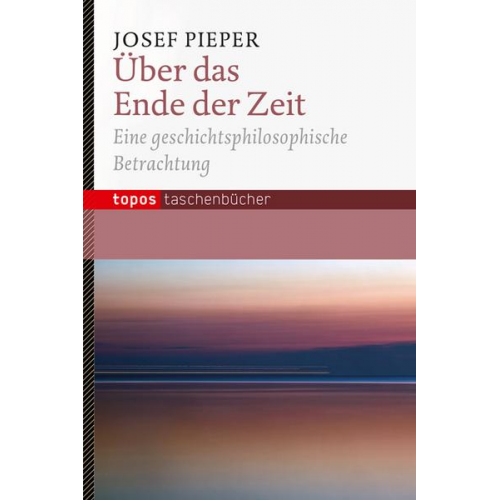 Josef Pieper - Über das Ende der Zeit
