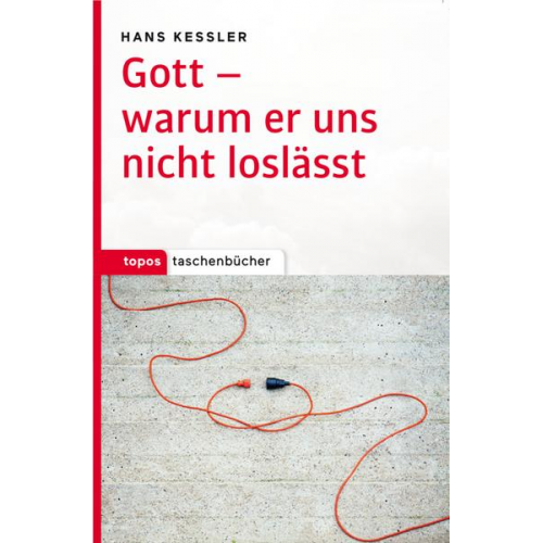 Hans Kessler - Gott – warum er uns nicht loslässt