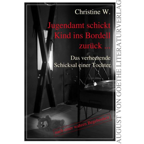 Christine W. - Jugendamt schickt Kind ins Bordell zurück ...