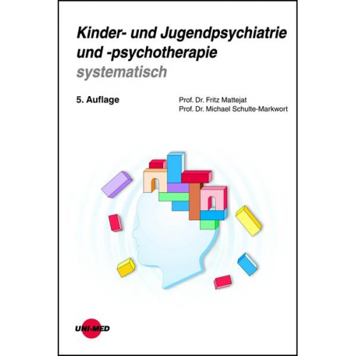 Fritz Mattejat & Michael Schulte-Markwort - Kinder- und Jugendpsychiatrie und -psychotherapie systematisch