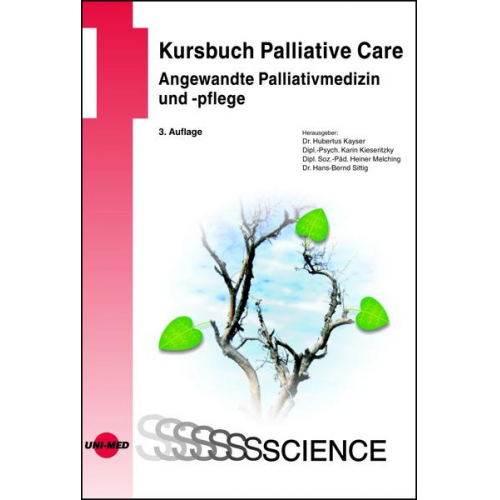 Hubertus Kayser & Karin Kieseritzky & Heiner Melching & Hans-Bernd Sittig - Kursbuch Palliative Care. Angewandte Palliativmedizin und -pflege