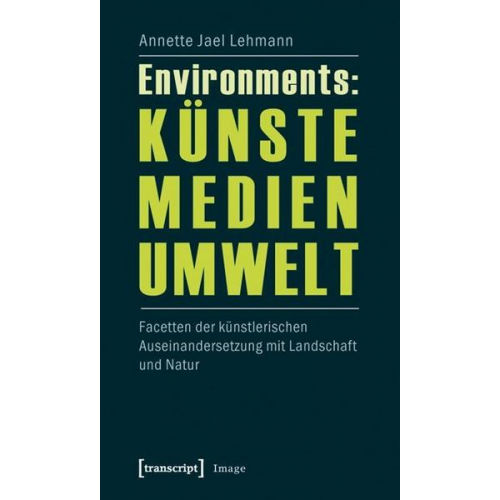 Annette Jael Lehmann - Environments: Künste - Medien - Umwelt