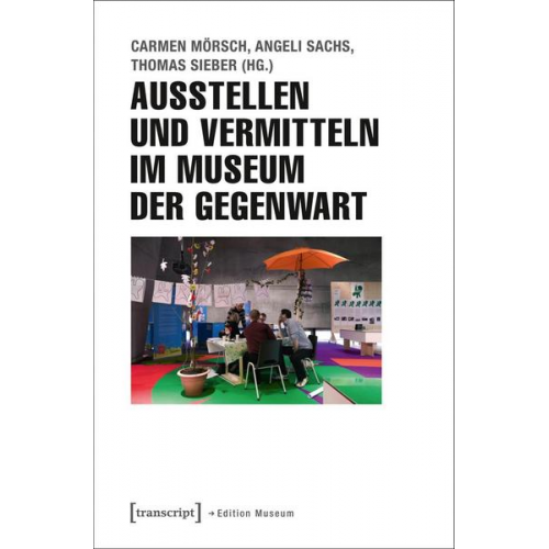 Ausstellen und Vermitteln im Museum der Gegenwart