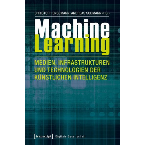 Machine Learning - Medien, Infrastrukturen und Technologien der Künstlichen Intelligenz