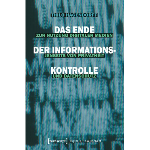 Thilo Hagendorff - Das Ende der Informationskontrolle