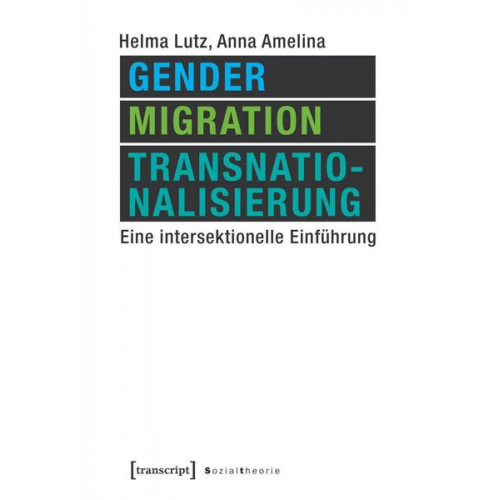 Helma Lutz & Anna Amelina - Gender, Migration, Transnationalisierung