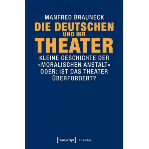 Manfred Brauneck - Die Deutschen und ihr Theater