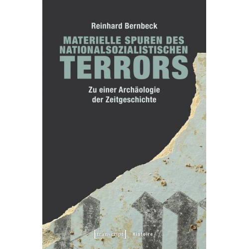 Reinhard Bernbeck - Materielle Spuren des nationalsozialistischen Terrors