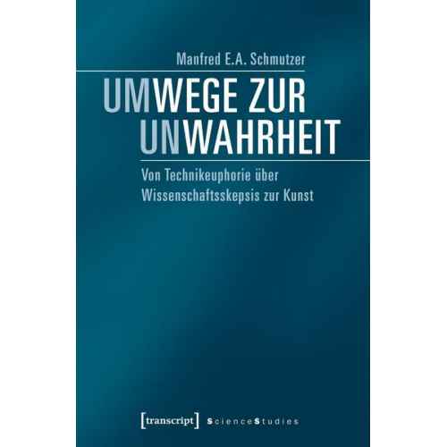 Manfred E.A. Schmutzer - Um-Wege zur Un-Wahrheit