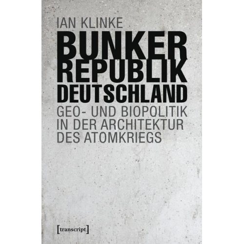 Ian Klinke - Bunkerrepublik Deutschland