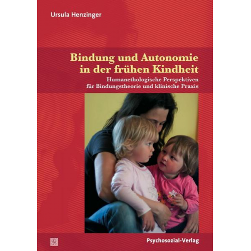 Ursula Henzinger - Bindung und Autonomie in der frühen Kindheit