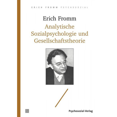 Erich Fromm - Analytische Sozialpsychologie und Gesellschaftstheorie