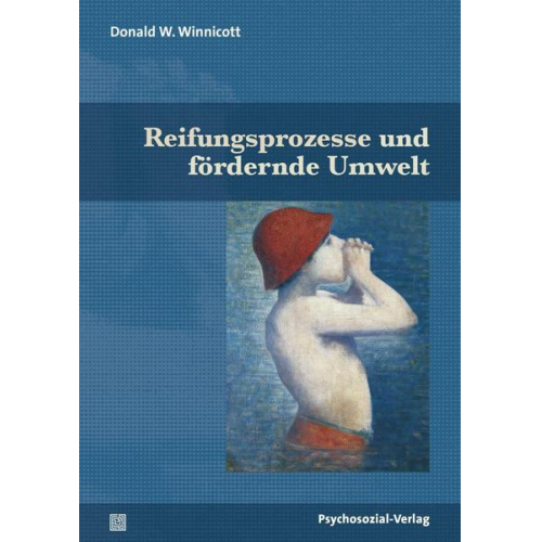 Donald W. Winnicott - Reifungsprozesse und fördernde Umwelt