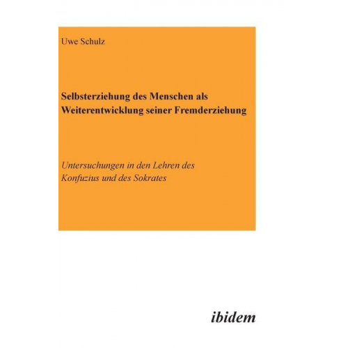 Uwe Schulz - Selbsterziehung des Menschen als Weiterentwicklung seiner Fremderziehung